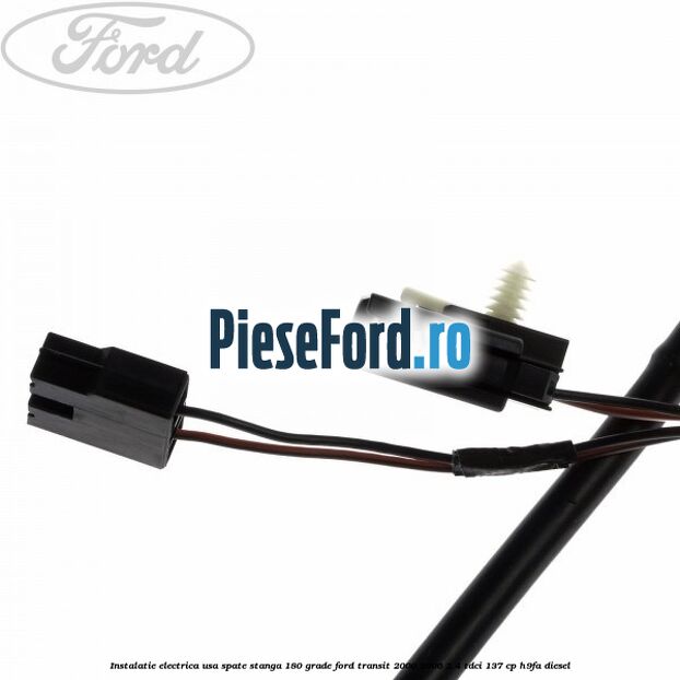 Instalatie electrica usa spate stanga 180 grade Ford Transit 2000-2006 2.4 TDCi 137 cp H9FA diesel