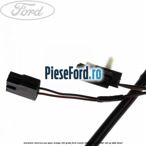 Instalatie electrica usa spate stanga 180 grade Ford Transit 2000-2006 2.4 TDdi 120 cp Instalatie electrica usa spate stanga 180 grade Ford Transit 2000-2006 2.4 TDdi 120 cp D4FA diesel