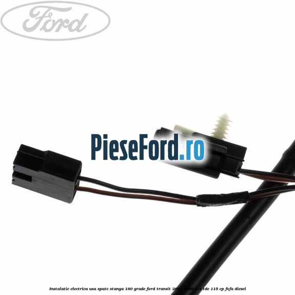 Instalatie electrica usa spate stanga 180 grade Ford Transit 2000-2006 2.4 TDE 115 cp FXFA diesel