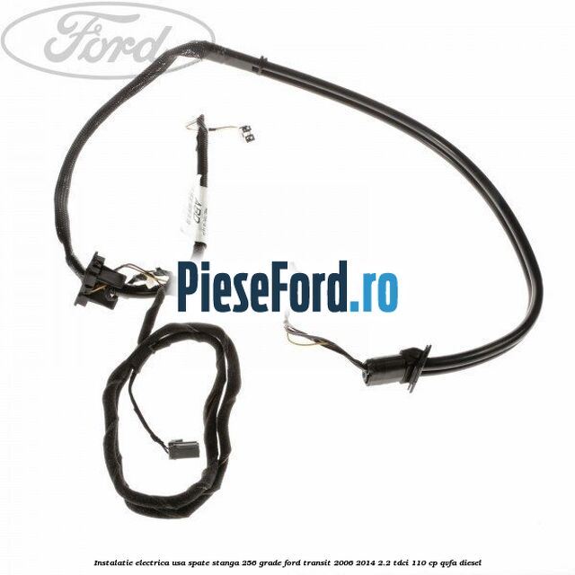 Instalatie electrica usa spate stanga 256 grade Ford Transit 2006-2014 2.2 TDCi 110 cp QVFA diesel
