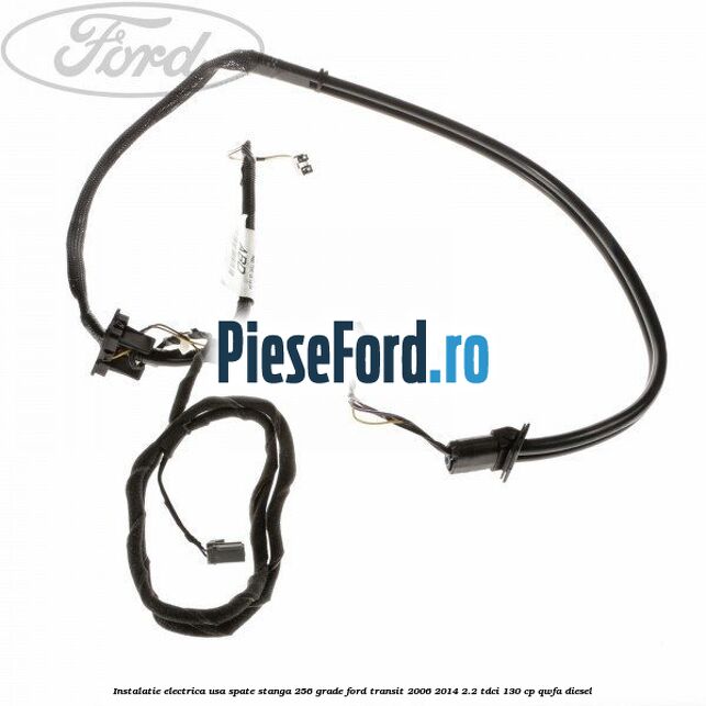 Instalatie electrica usa spate stanga 256 grade Ford Transit 2006-2014 2.2 TDCi 130 cp QWFA diesel