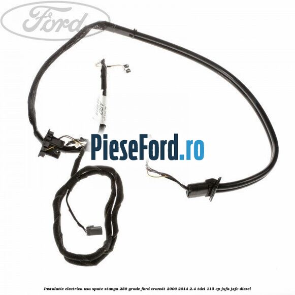 Instalatie electrica usa spate stanga 256 grade Ford Transit 2006-2014 2.4 TDCi 115 cp JXFA, JXFC diesel