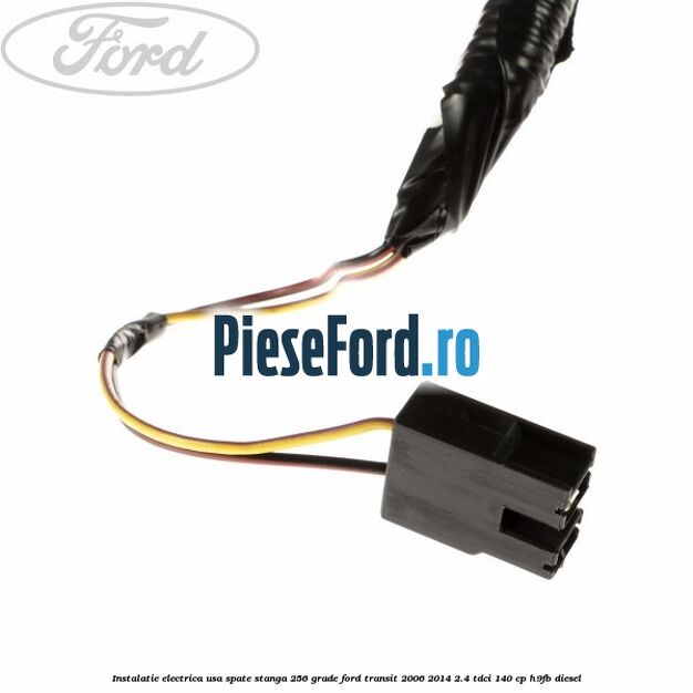 Instalatie electrica usa spate stanga 256 grade Ford Transit 2006-2014 2.4 TDCi 140 cp H9FB diesel