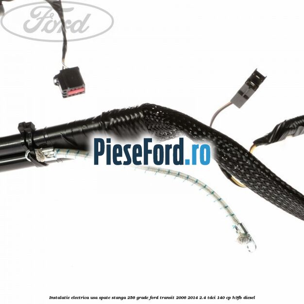 Instalatie electrica usa spate stanga 256 grade Ford Transit 2006-2014 2.4 TDCi 140 cp H9FB diesel