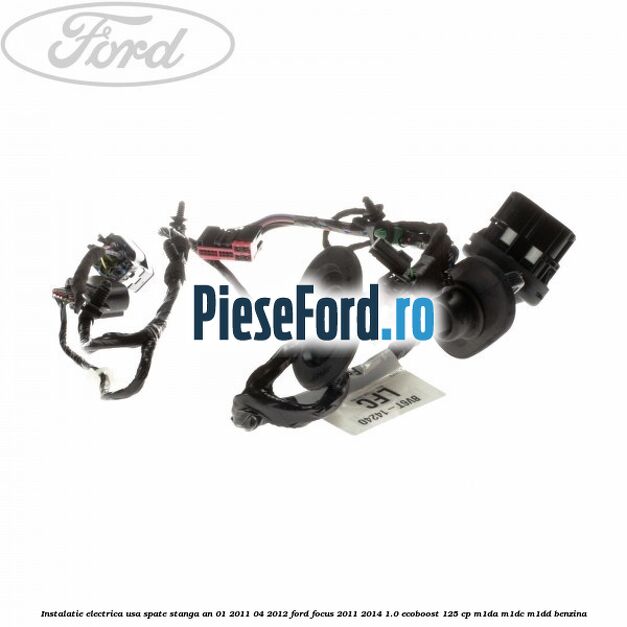 Instalatie electrica usa spate stanga an 01/2011-04/2012 Ford Focus 2011-2014 1.0 EcoBoost 125 cp M1DA, M1DC, M1DD benzina