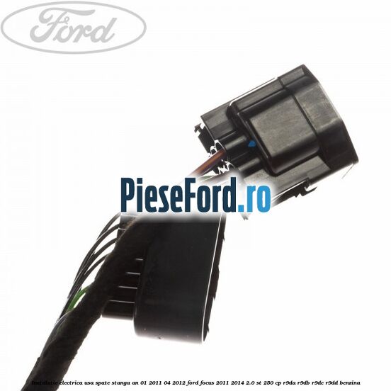 Instalatie electrica usa spate stanga an 01/2011-04/2012 Ford Focus 2011-2014 2.0 ST 250 cp Instalatie electrica usa spate stanga an 01/2011-04/2012 Ford Focus 2011-2014 2.0 ST 250 cp R9DA, R9DB, R9DC, R9DD benzina