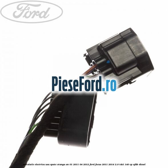 Instalatie electrica usa spate stanga an 01/2011-04/2012 Ford Focus 2011-2014 2.0 TDCi 140 cp Instalatie electrica usa spate stanga an 01/2011-04/2012 Ford Focus 2011-2014 2.0 TDCi 140 cp UFDB diesel