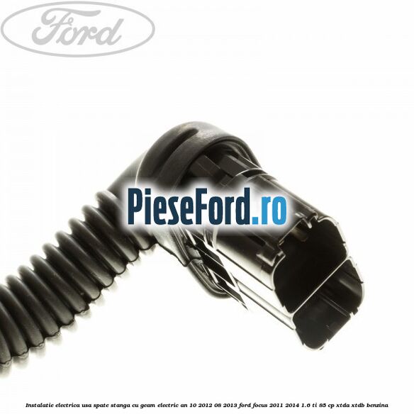 Instalatie electrica usa spate stanga cu geam electric an 10/2012-08/2013 Ford Focus 2011-2014 1.6 Ti 85 cp XTDA, XTDB benzina