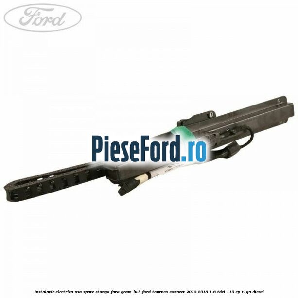 Instalatie electrica usa spate stanga fara geam LWB Ford Tourneo Connect 2013-2018 1.6 TDCi 115 cp T1GA diesel