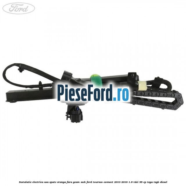 Instalatie electrica usa spate stanga fara geam SWB Ford Tourneo Connect 2013-2018 1.6 TDCi 95 cp Instalatie electrica usa spate stanga fara geam SWB Ford Tourneo Connect 2013-2018 1.6 TDCi 95 cp TZGA, TZGB diesel