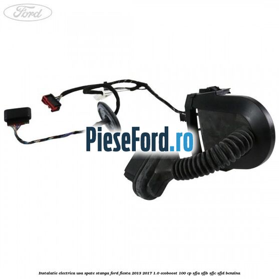 Instalatie electrica usa spate stanga Ford Fiesta 2013-2017 1.0 EcoBoost 100 cp SFJA, SFJB, SFJC, SFJD benzina