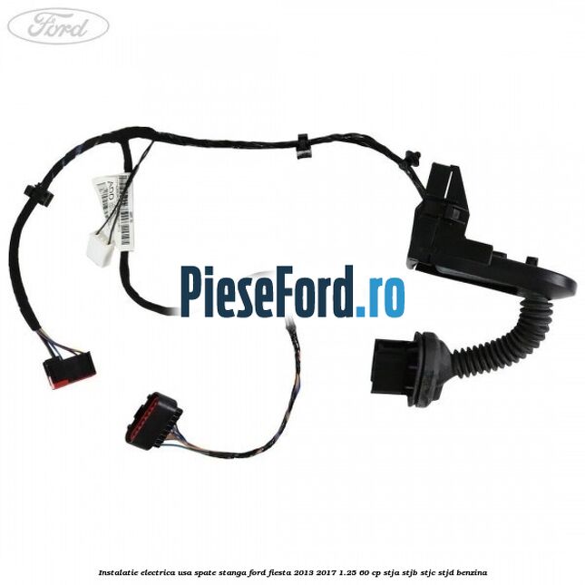Instalatie electrica usa spate stanga Ford Fiesta 2013-2017 1.25 60 cp STJA, STJB, STJC, STJD benzina