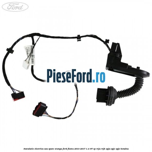 Instalatie electrica usa spate stanga Ford Fiesta 2013-2017 1.4 97 cp RTJA, RTJB, SPJA, SPJC, SPJE benzina