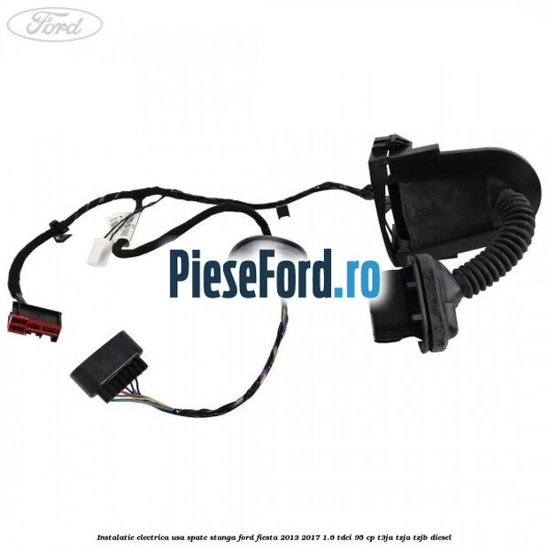 Instalatie electrica usa spate stanga Ford Fiesta 2013-2017 1.6 TDCi 95 cp T3JA, TZJA, TZJB diesel