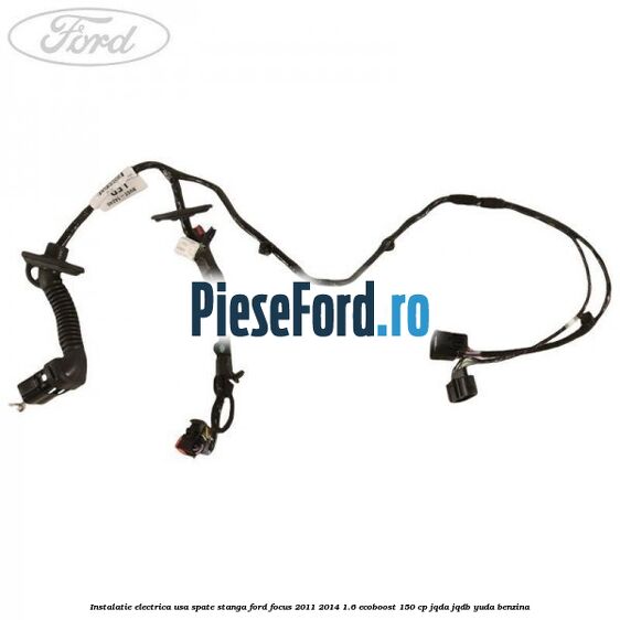 Instalatie electrica usa spate stanga Ford Focus 2011-2014 1.6 EcoBoost 150 cp JQDA, JQDB, YUDA benzina