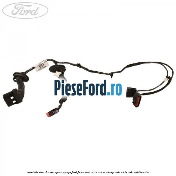 Instalatie electrica usa spate stanga Ford Focus 2011-2014 2.0 ST 250 cp Instalatie electrica usa spate stanga Ford Focus 2011-2014 2.0 ST 250 cp R9DA, R9DB, R9DC, R9DD benzina