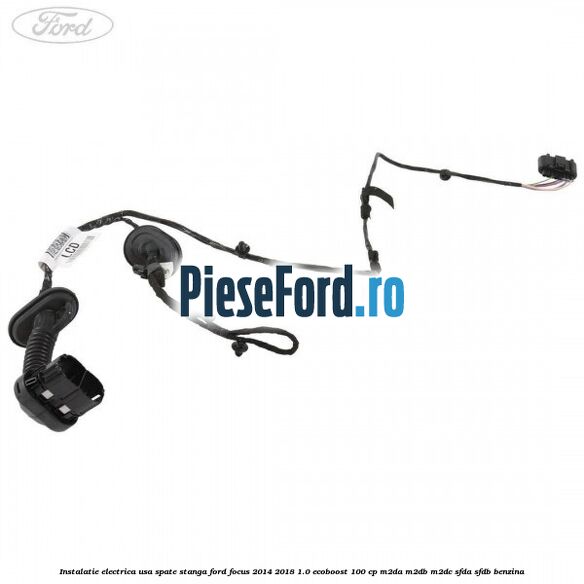 Instalatie electrica usa spate stanga Ford Focus 2014-2018 1.0 EcoBoost 100 cp M2DA, M2DB, M2DC, SFDA, SFDB benzina