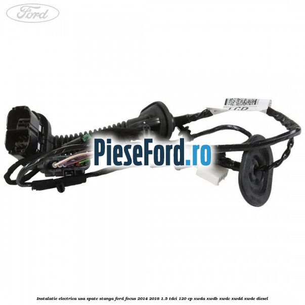 Instalatie electrica usa spate stanga Ford Focus 2014-2018 1.5 TDCi 120 cp XWDA, XWDB, XWDC, XWDD, XWDE diesel