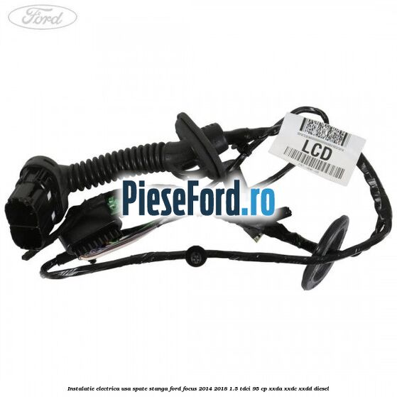 Instalatie electrica usa spate stanga Ford Focus 2014-2018 1.5 TDCi 95 cp XXDA, XXDC, XXDD diesel