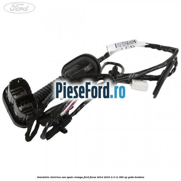 Instalatie electrica usa spate stanga Ford Focus 2014-2018 2.3 RS 350 cp YVDA benzina
