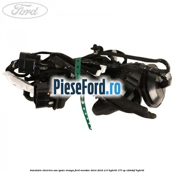 Instalatie electrica usa spate stanga Ford Mondeo 2014-2018 2.0 Hybrid 177 cp Instalatie electrica usa spate stanga Ford Mondeo 2014-2018 2.0 Hybrid 177 cp C20EDEF hybrid
