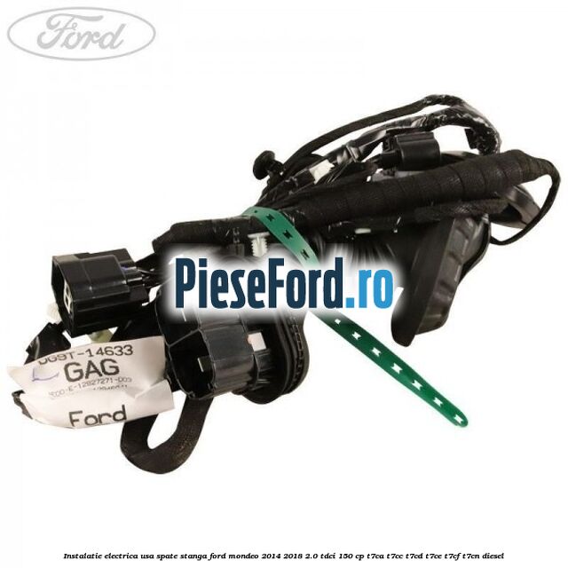 Instalatie electrica usa spate stanga Ford Mondeo 2014-2018 2.0 TDCi 150 cp T7CA, T7CC, T7CD, T7CE, T7CF, T7CN diesel