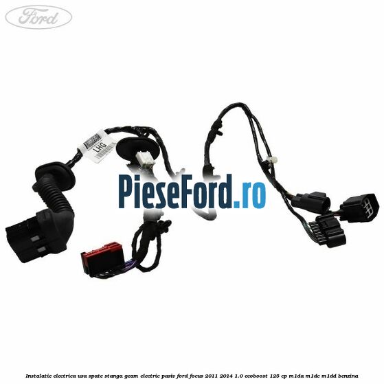 Instalatie electrica usa spate stanga geam electric pasiv Ford Focus 2011-2014 1.0 EcoBoost 125 cp M1DA, M1DC, M1DD benzina