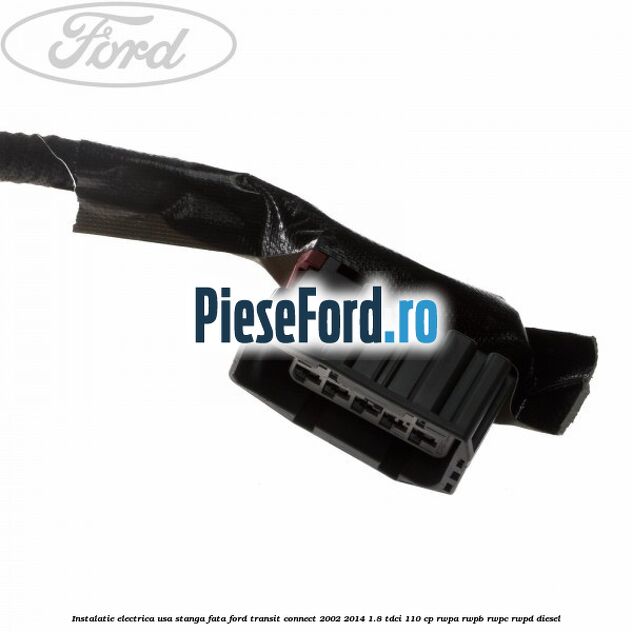 Instalatie electrica usa stanga fata Ford Transit Connect 2002-2014 1.8 TDCi 110 cp Instalatie electrica usa stanga fata Ford Transit Connect 2002-2014 1.8 TDCi 110 cp RWPA, RWPB, RWPC, RWPD diesel