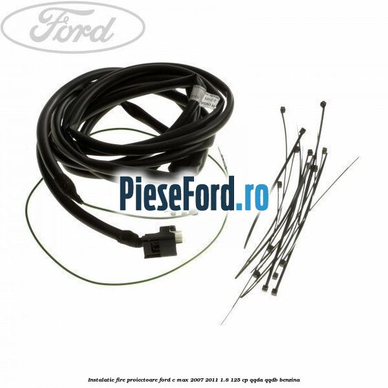 Instalatie fire proiectoare Ford C-Max 2007-2011 1.8 125 cp QQDA, QQDB benzina