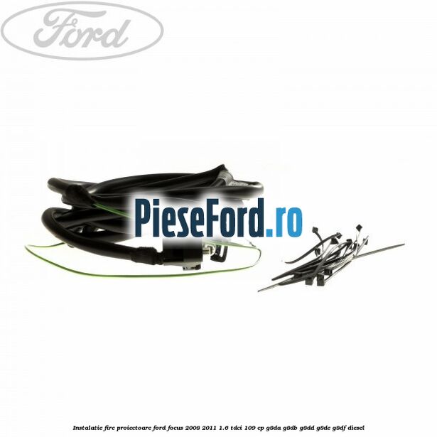 Instalatie fire proiectoare Ford Focus 2008-2011 1.6 TDCi 109 cp G8DA, G8DB, G8DD, G8DE, G8DF diesel