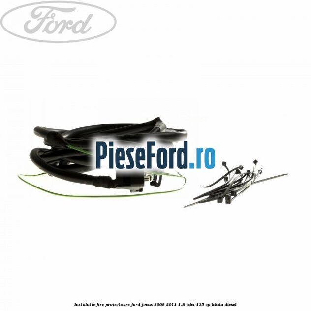 Instalatie fire proiectoare Ford Focus 2008-2011 1.8 TDCi 115 cp KKDA diesel