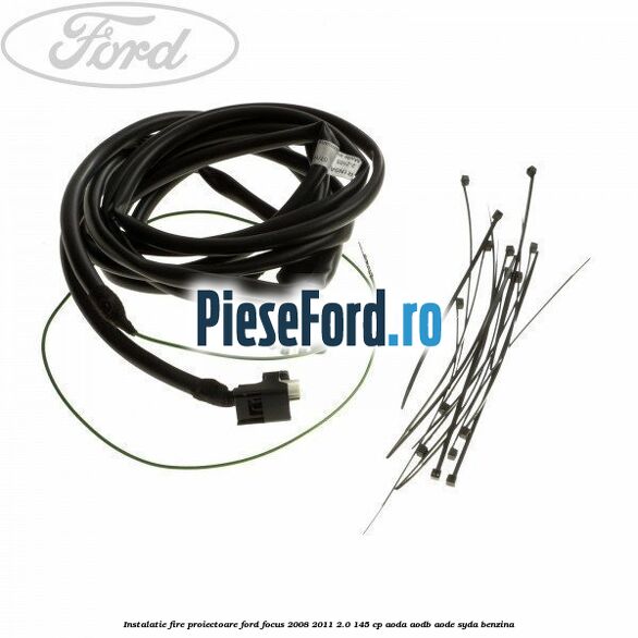 Instalatie fire proiectoare Ford Focus 2008-2011 2.0 145 cp AODA, AODB, AODE, SYDA benzina