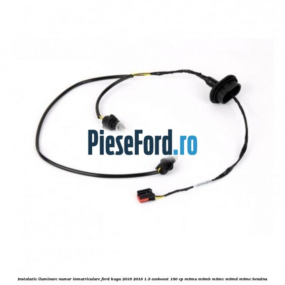 Instalatie iluminare numar inmatriculare Ford Kuga 2016-2018 1.5 EcoBoost 150 cp Instalatie iluminare numar inmatriculare Ford Kuga 2016-2018 1.5 EcoBoost 150 cp M8MA, M8MB, M8MC, M8MD, M8ME benzina