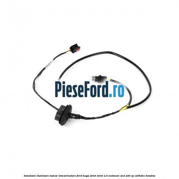 Instalatie iluminare numar inmatriculare Ford Kuga 2016-2018 2.0 EcoBoost 4x4 230 cp C20HDTX benzina