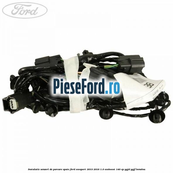 Instalatie senzori de parcare spate Ford EcoSport 2013-2018 1.0 EcoBoost 140 cp YYJD, YYJF benzina