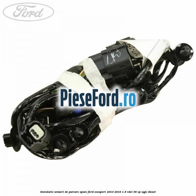 Instalatie senzori de parcare spate Ford EcoSport 2013-2018 1.5 TDCi 90 cp UGJE diesel