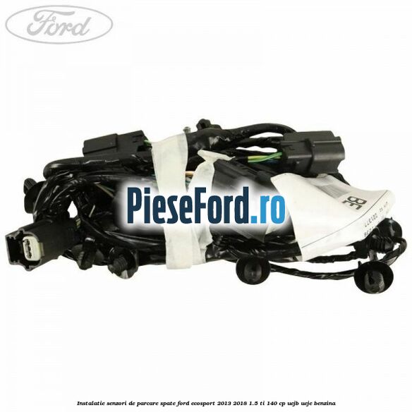 Instalatie senzori de parcare spate Ford EcoSport 2013-2018 1.5 Ti 140 cp Instalatie senzori de parcare spate Ford EcoSport 2013-2018 1.5 Ti 140 cp UEJB, UEJE benzina