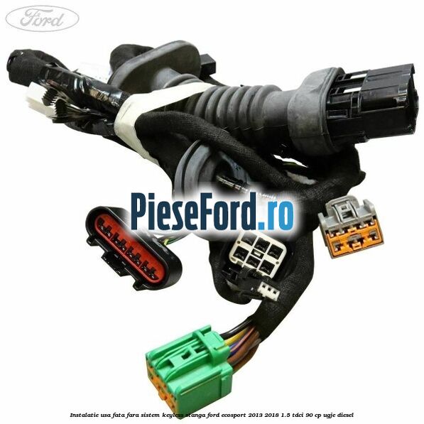 Instalatie usa fata fara sistem KEYLESS stanga Ford EcoSport 2013-2018 1.5 TDCi 90 cp UGJE diesel