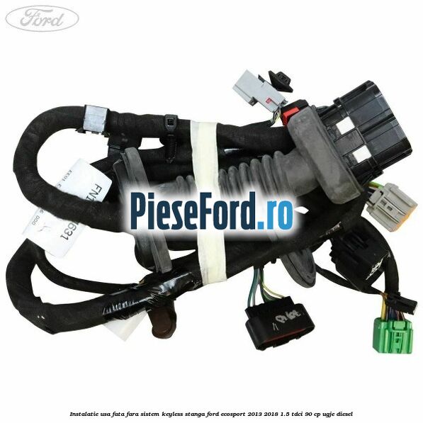 Instalatie usa fata fara sistem KEYLESS stanga Ford EcoSport 2013-2018 1.5 TDCi 90 cp UGJE diesel