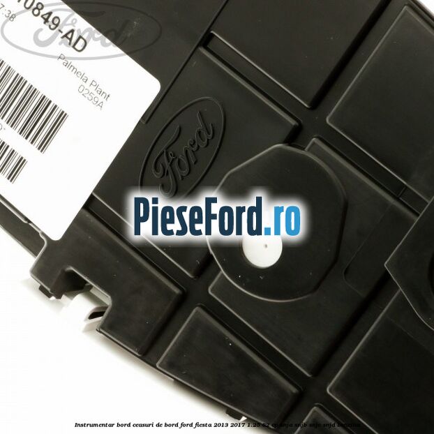 Instrumentar bord (ceasuri de bord) Ford Fiesta 2013-2017 1.25 82 cp SNJA, SNJB, SNJC, SNJD benzina
