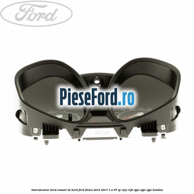 Instrumentar bord (ceasuri de bord) Ford Fiesta 2013-2017 1.4 97 cp RTJA, RTJB, SPJA, SPJC, SPJE benzina