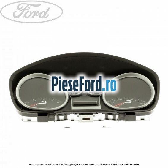 Instrumentar bord (ceasuri de bord) Ford Focus 2008-2011 1.6 Ti 115 cp HXDA, HXDB, SIDA benzina