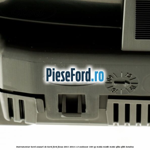 Instrumentar bord (ceasuri de bord) Ford Focus 2011-2014 1.0 EcoBoost 100 cp Instrumentar bord (ceasuri de bord) Ford Focus 2011-2014 1.0 EcoBoost 100 cp M2DA, M2DB, M2DC, SFDA, SFDB benzina