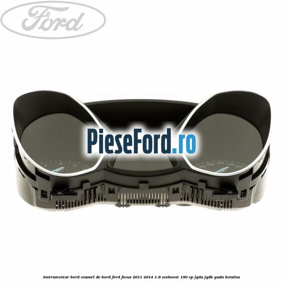 Instrumentar bord (ceasuri de bord) Ford Focus 2011-2014 1.6 EcoBoost 150 cp JQDA, JQDB, YUDA benzina