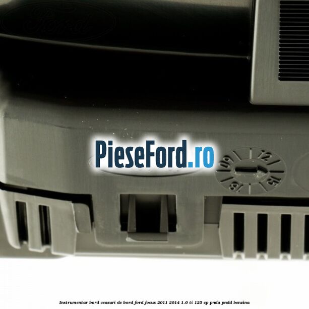 Instrumentar bord (ceasuri de bord) Ford Focus 2011-2014 1.6 Ti 125 cp Instrumentar bord (ceasuri de bord) Ford Focus 2011-2014 1.6 Ti 125 cp PNDA, PNDD benzina