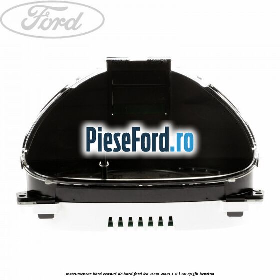 Instrumentar bord (ceasuri de bord) Ford Ka 1996-2008 1.3 i 50 cp JJB benzina
