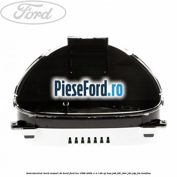 Instrumentar bord (ceasuri de bord) Ford Ka 1996-2008 1.3 i 60 cp BAA, J4D, J4K, J4M, J4N, J4P, J4S benzina
