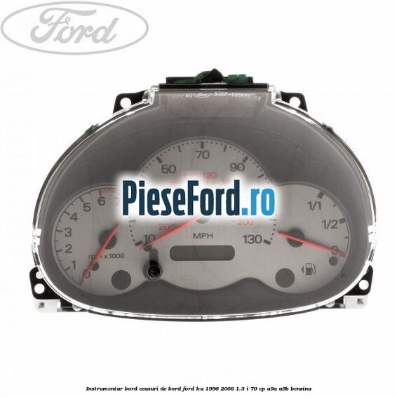 Instrumentar bord (ceasuri de bord) Ford Ka 1996-2008 1.3 i 70 cp A9A, A9B benzina