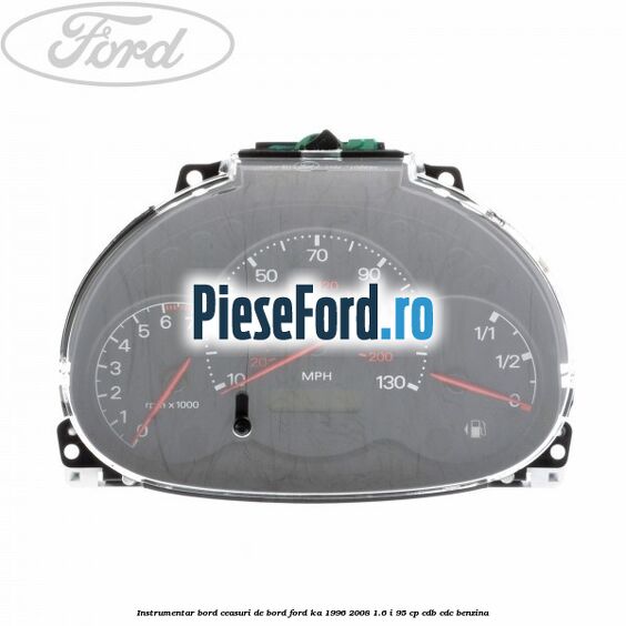 Instrumentar bord (ceasuri de bord) Ford Ka 1996-2008 1.6 i 95 cp CDB, CDC benzina