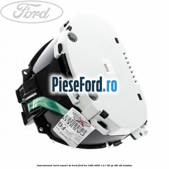 Instrumentar bord (ceasuri de bord) Ford Ka 1996-2008 1.6 i 95 cp CDB, CDC benzina